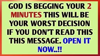 GOD IS BEGGING YOUR 2 MINUTES THIS WILL BE YOUR WORST DECISION IF YOU DON'T READ THIS THIS MESSAGE.