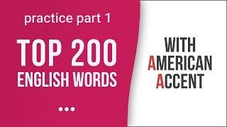 Top 200 Most Common English Words with American Accent: Part 1