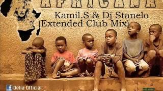 Delia-Africana( Kamil S. & Dj Stanelo Extended Club Mix)