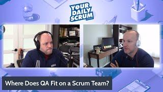 YDS: Where Does Quality Assurance (QA) Fit on a Scrum Team?