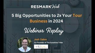 Webinar Replay: 5 Big Opportunities to 2x Your  Tour Business  in 2024