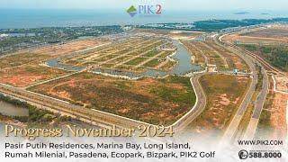 PASIR PUTIH RESIDENCES, MARINA BAY, LONG ISLAND, RUMAH MILENIAL, BIZPARK, PIK2 GOLF - NOVEMBER 2024