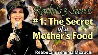 Rachel's 3 Secrets: #1 - The Secret of a Mother's Food - Rebbetzin Yemima Mizrachi