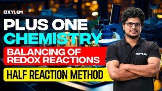 Plus One Chemistry - Balancing Of Redox Reactions | Half Reaction Method | Xylem Plus One