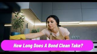 How Long Does A Bond Clean Take? | Bond Cleaning In Geelong