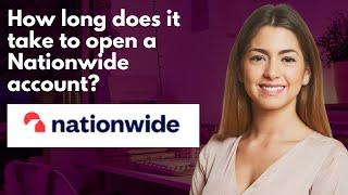 How long does it take to open a Nationwide account?