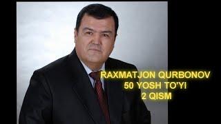 RAXMATJON QURBONOV 50 YO TO'YI 02 QISM