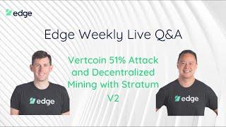 Edge Q&A Live: Vertcoin 51% Attack and Decentralized Mining with Stratum V2