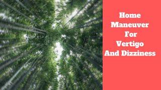 Heal Vertigo Naturally - Home Maneuver For Vertigo And Dizziness