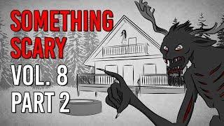 Something Scary Vol. 8 Part 2 - Scary Story Time Compilation // Something Scary | Snarled