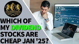 Which of My Dividend Stocks are CHEAP Jan 2025?