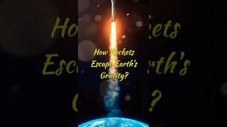 How Rockets Escape Earth's Gravity?