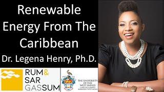 Dr. Legena Henry, Ph.D. - CEO & Founder, Rum and Sargassum Inc - Renewable Energy From The Caribbean