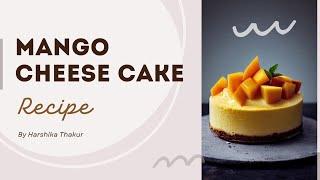 Let’s make mango cheese cake  Recipe by Harshika Thakur ️