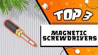 Best Magnetic Screwdrivers to Keep You From Scrambling