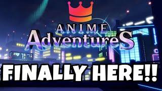 Anime Adventures is FINALLY HERE!