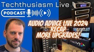 Audio Advice Live 2024 Show Thoughts & Recap | Techthusiasm Live Podcast