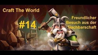 Let's play Craft The World #14   Freundlicher Besuch aus der Nachbarschaft