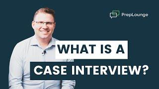 What is a Case Interview? | PrepLounge