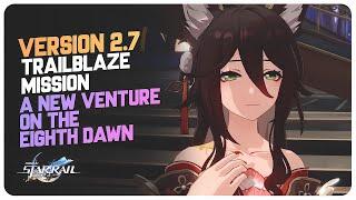 Version 2.7 Trailblaze Story Quest (Full Quest) A New Venture on the Eighth Dawn | Honkai Star Rail