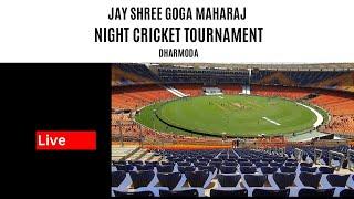 jay Goga xi Dharmoda Vs Laxmipuraxi I jay shree Goga Maharaj night cricket tournament Dharmoda