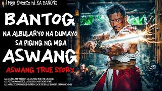 BANTOG NA ALBULARYO NA DUMAYO SA PIGING NG ASWANG | Aswang True Story