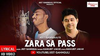 ZARA SA PASS LYRICAL | Jeet Gaanguli | Amarjeet Jaikar | Official Video