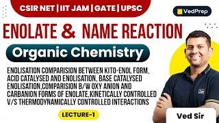 Enolate & Name Reaction | Organic Chemistry | CSIR NET | IIT JAM | GATE | UPSC| VedPrep Chem Academy