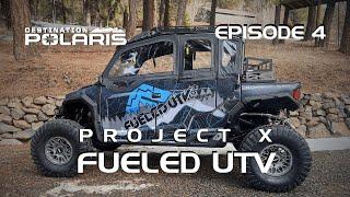 PROJECT X:  FUELED UTV P– DESTINATION POLARIS S14 EP4 | POLARIS OFF-ROAD VEHICLES