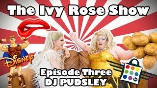 DRAG QUEEN CHAT SHOW - The Ivy Rose Show EP. 3 With Special Guest Pudsley SPUDS WITH PUDS