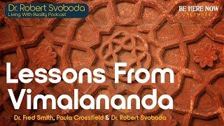 Lessons from Vimalananda with Dr. Fred Smith & Dr. Robert Svoboda – Living with Reality Ep. 47