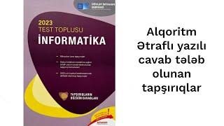 İnformatika DİM test bankı: Alqoritm. Ətraflı yazılı cavab tələb olunan tapşırıqlar.