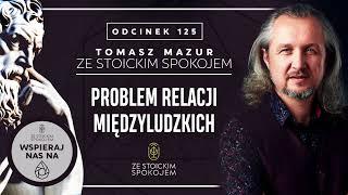 Problem relacji międzyludzkich – Podcast "Ze stoickim spokojem" – Ep 125