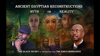 Ancient Egyptian Reconstructions - Myth or Reality | The Black Secret in Conversation