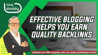 Effective Blogging Helps You Earn Quality Backlinks