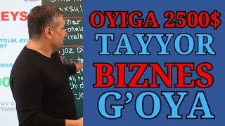 TAYYOR BIZNES G'OYA / 0 DAN 100 GACHA TUSHUNTIRIB BERILDI / 2500$ SOF FOYDA / FARHOD MAMATOV