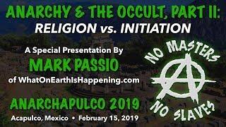 Mark Passio - Anarchy & The Occult - Part II - Religion vs. Initiation