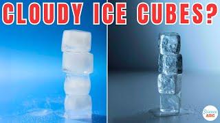 Why Are Some Ice Cubes Cloudy While Others Are Clear?