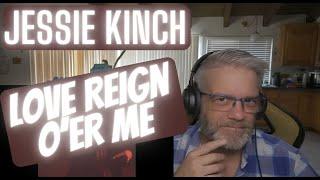 Jessie Kinch - Love Reign O'er me - Reaction - Perfect Voice for a Perfect Cover