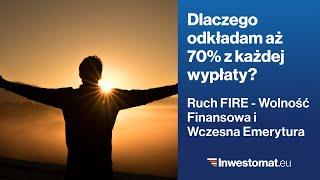 Dlaczego odkładam 70% z każdej wypłaty? Ruch FIRE