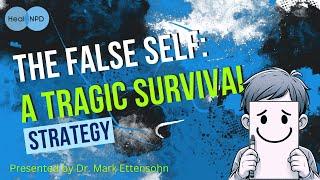 The False Self: A Tragic Survival Strategy