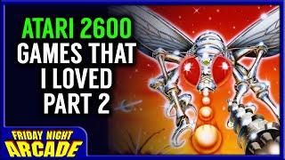 The Atari 2600 Games I Loved Part 2 | Friday Night Arcade