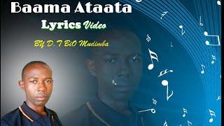 Baama Ataata Lyrics Video (Official) By D.T BiO Mudimba