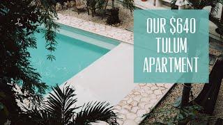 MEXICO APARTMENT TOUR || Our $640 Luxury Tulum Apartment!