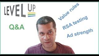 Google Ads Q&A (Value Rules, RSAs, Ad Strength)