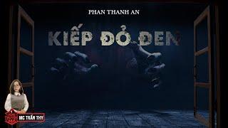 Truyện Ma : KIẾP ĐỎ ĐEN | XÓM TRUYỆN MA | MC TRẦN THY