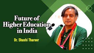 Future of Higher Education in India : Dr. Shashi Tharoor