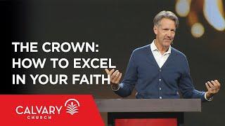 The Crown: How to Excel in Your Faith - 1 Corinthians 9:24-27 - Skip Heitzig