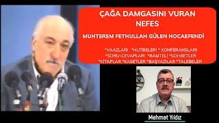 ÇAĞA DAMGASINI VURAN NEFES; MUHTEREM FETHULLAH GÜLEN HOCAEFENDİ  Mehmet YILDIZ