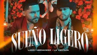 SUEÑO LIGERO (Video Oficial) - Larry Hernández, La Ventaja